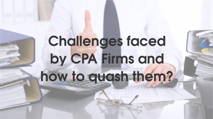 Challenges faced by CPA Firms and how to quash them?