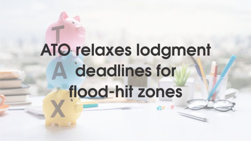 ATO relaxes lodgment deadlines for flood-hit zones