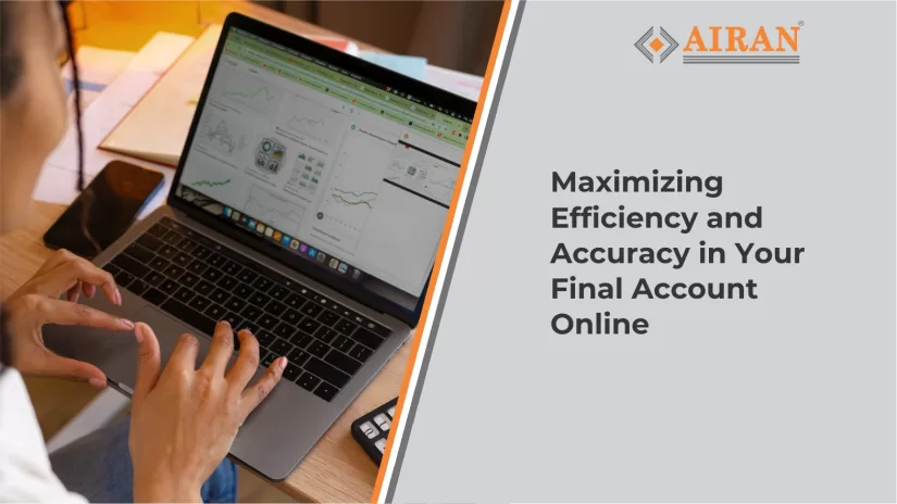 Maximizing Efficiency and Accuracy in Your Final Account Online
