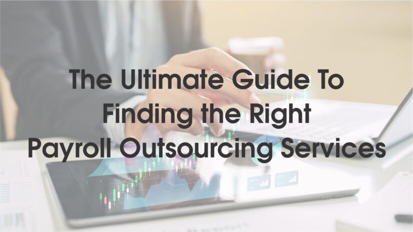 The Ultimate Guide To Finding the Right Payroll Outsourcing Services