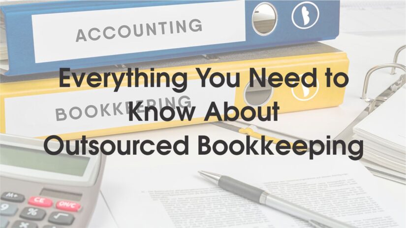 Everything You Need to Know About Outsourced Bookkeeping