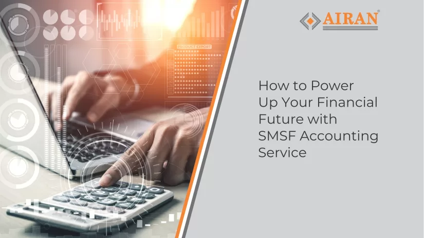 How to Power Up Your Financial Future with SMSF Accounting Services